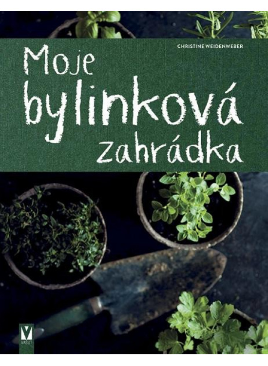 Moje bylinková zahrádka - Christine Weidenweberová
