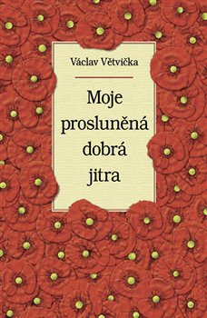Moje prosluněná dobrá jitra - Václav Větvička