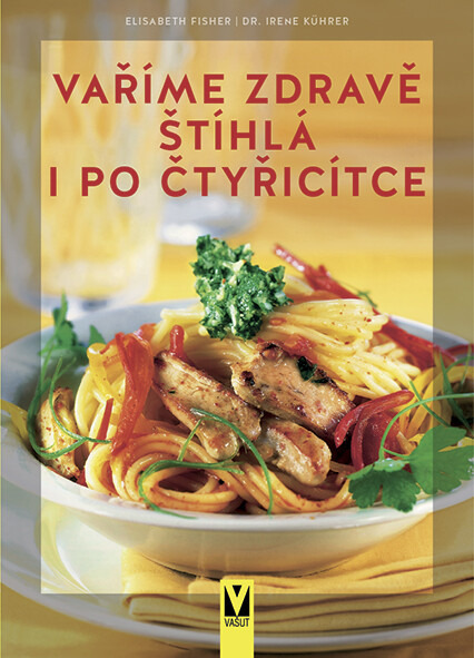 Vaříme zdravě - Štíhlá i po čtyřicítce Jan Vašut s.r.o.