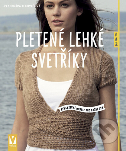 Pletené lehké svetříky – atraktivní modely pro každý den - Vladimíra Ilkovičová