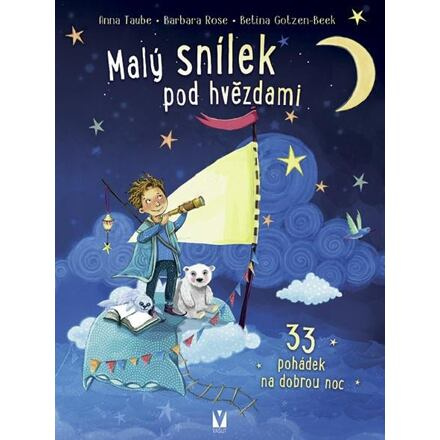 Malý snílek pod hvězdami – 33 pohádek na dobrou noc - Barbara Rose, Anna Taube