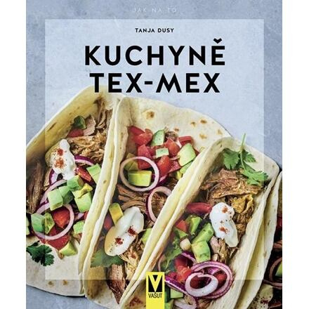 Kuchyně Tex-Mex - Tanja Dusyová