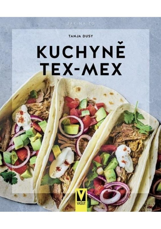 Kuchyně Tex-Mex - Tanja Dusyová
