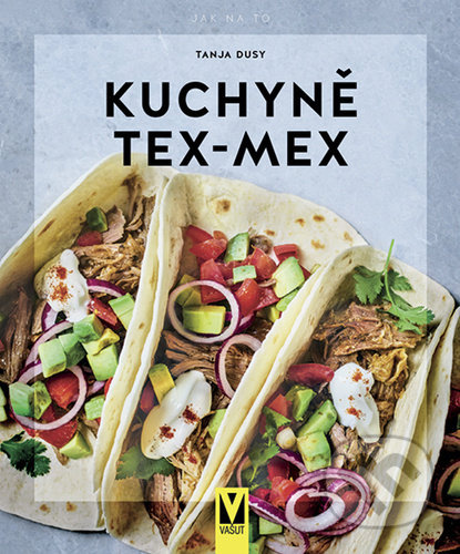 Kuchyně Tex-Mex - Tanja Dusyová
