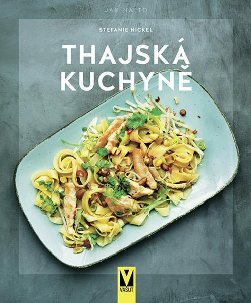 Thajská kuchyně - Stefanie Nickel