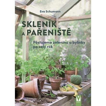 Skleník a pařeniště - Eva Schumannová