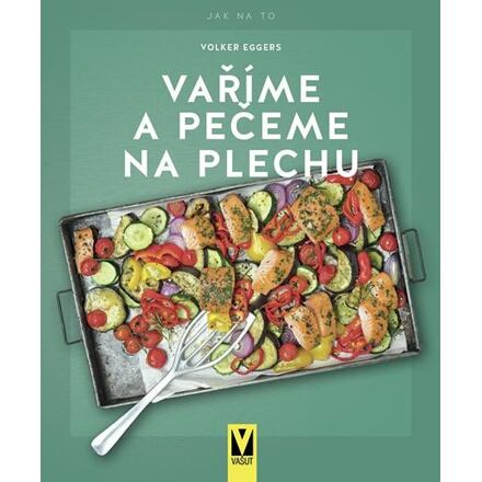 Vaříme a pečeme na plechu - Volker Eggers