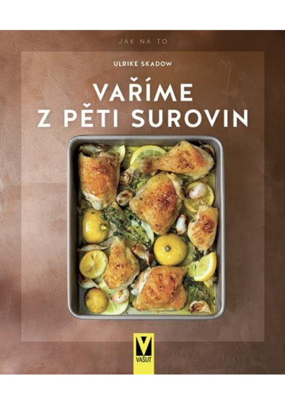 Vaříme z pěti surovin - Ulrike Skadow
