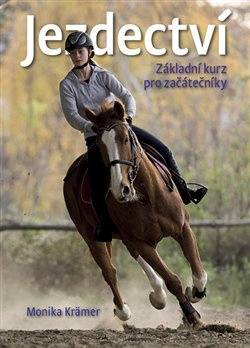 Jezdectví – základní kurz pro začátečníky - Monika Krämer