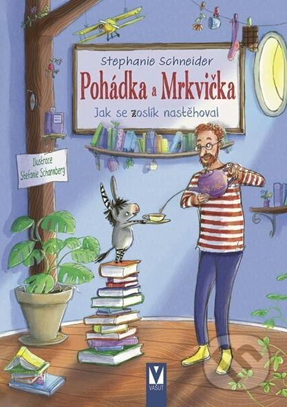 Pohádka a Mrkvička – Jak se zoslík nastěhoval - Stephanie Schneiderová
