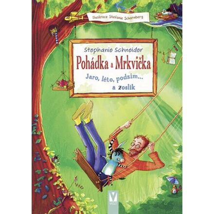 Pohádka a Mrkvička – Jaro, léto, podzim… a zoslík - Stephanie Schneiderová