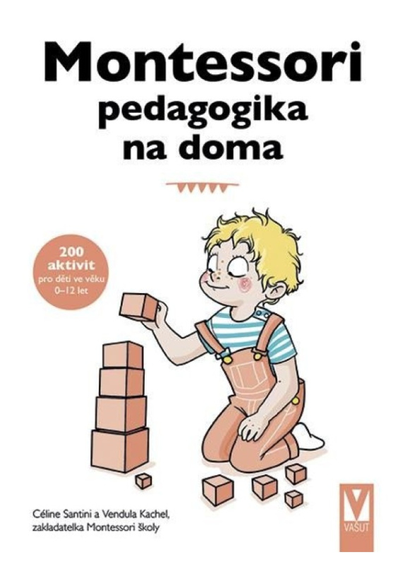 Montessori pedagogika na doma - Vendula Kachel, Céline Santini