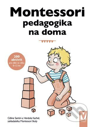 Montessori pedagogika na doma - Vendula Kachel, Céline Santini