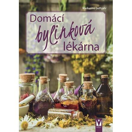 Domácí bylinková lékárna - Markusine Guthjahr