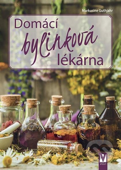 Domácí bylinková lékárna - Markusine Guthjahr