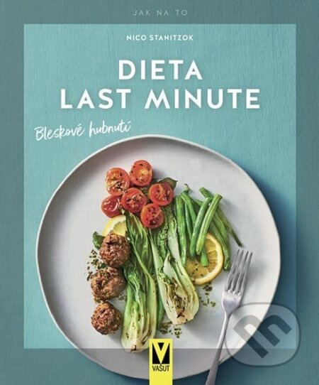 Dieta last minute – bleskové hubnutí - Nico Staniczok