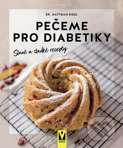 Pečeme pro diabetiky – slané a sladké recepty - Matthias Riedl