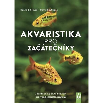 Akvaristika pro začátečníky - Bernd Kaufmnann