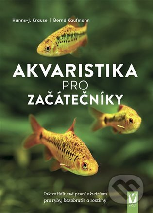Akvaristika pro začátečníky - Bernd Kaufmnann