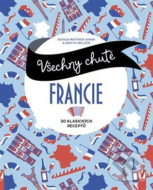 Všechny chutě Francie - 30 klsických receptů