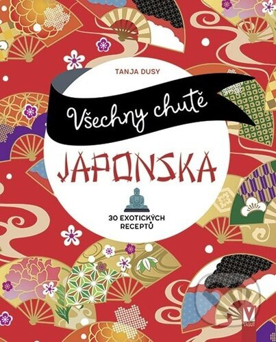 Všechny chutě Japonska (30 exotických receptů) - Tanja Dusyová - kniha z kategorie Národní kuchyně
