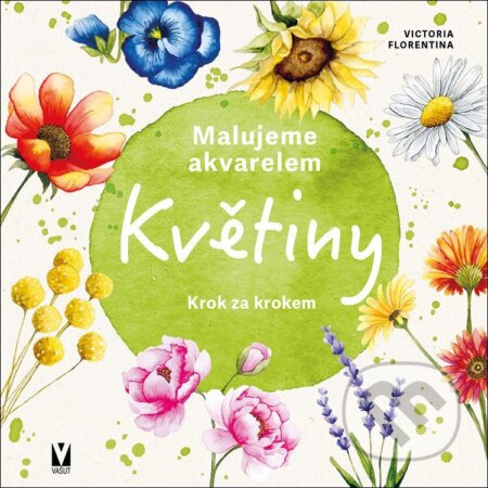 Malujeme akvarelem Květiny - Krok za krokem - Viktoria Florentina