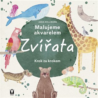 Malujeme akvarelem Zvířata - Krok za krokem - Jana Hollmann