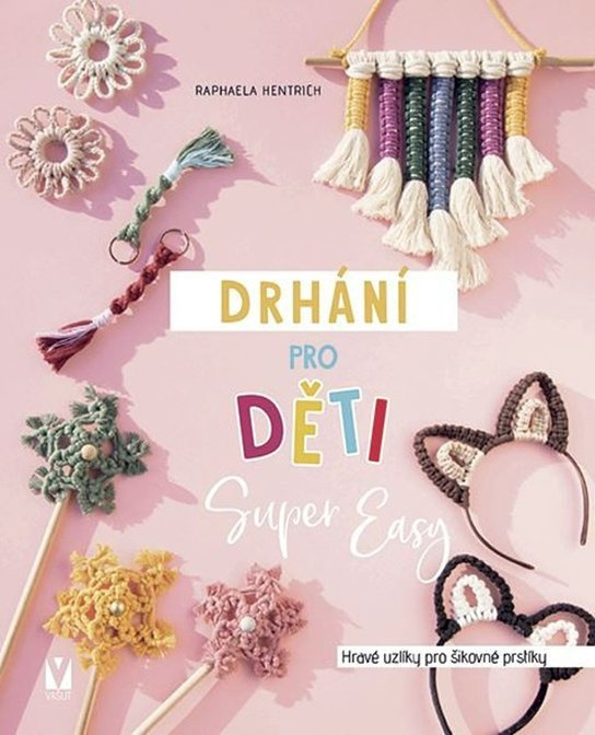 Drhání pro děti Super Easy - Hravé uzlíky pro šikovné prstíky