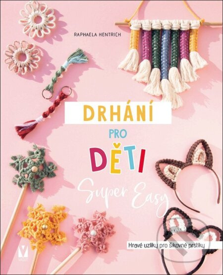 Drhání pro děti Super Easy - Hravé uzlíky pro šikovné prstíky