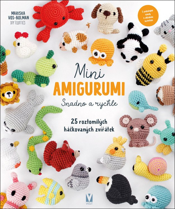 Mini amigurumi - Snadno a rychle - 25 roztomilých háčkovaných zvířátek