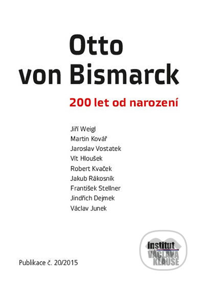 Otto von Bismarck - 200 let od narození - kol.