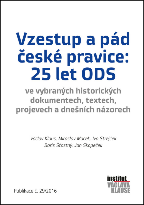Vzestup a pád české pravice: 25 let ODS - Václav Klaus, Miroslav Macek, Ivo Strejček, Boris Šťastný, Jan Skopeček