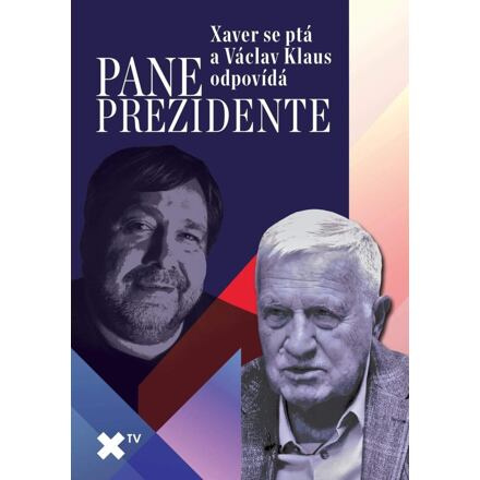Pane prezidente: Xaver se ptá a Václav Klaus odpovídá - Luboš Xaver Veselý