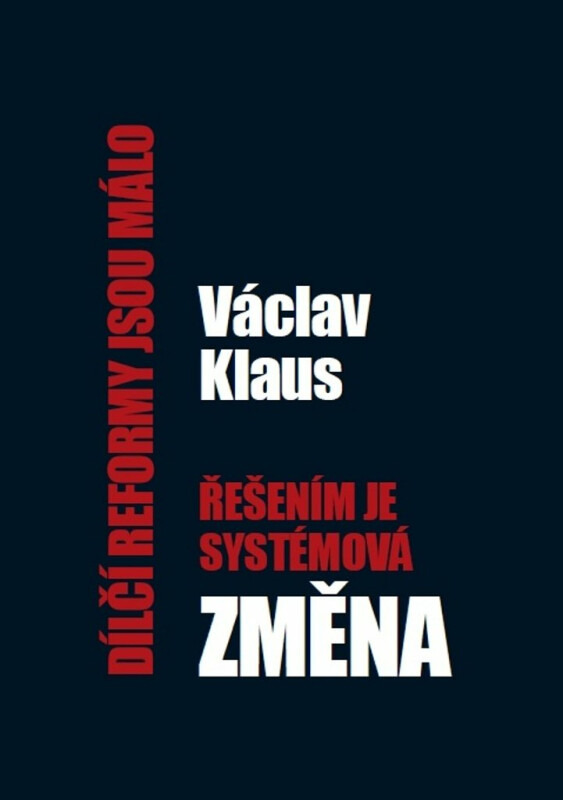 Dílčí reformy jsou málo – řešením je systémová změna - Václav Klaus