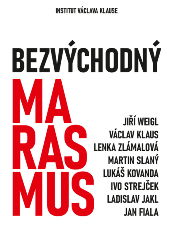 Bezvýchodný marasmus - Jiří Weigl, Václav Klaus, Lenka Zlámalová, Martin Slaný, Lukáš Kovanda, Ivo Strejček, Ladislav Jakl, Jan Fiala