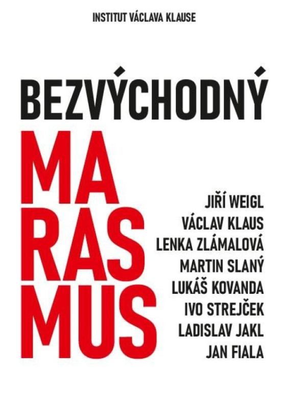 Bezvýchodný marasmus - Jiří Weigl, Václav Klaus, Lenka Zlámalová, Martin Slaný, Lukáš Kovanda, Ivo Strejček, Ladislav Jakl, Jan Fiala
