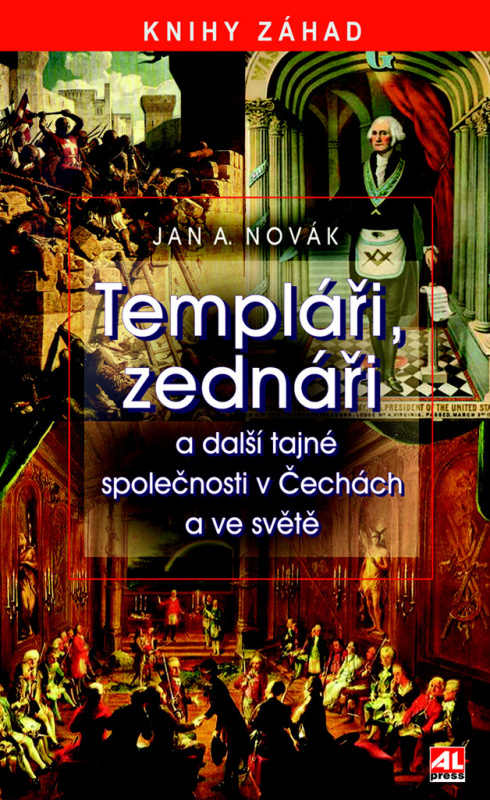 Templáři, zednáři a jiné tajné společnosti v Čechách a ve světě - Jan A. Novák