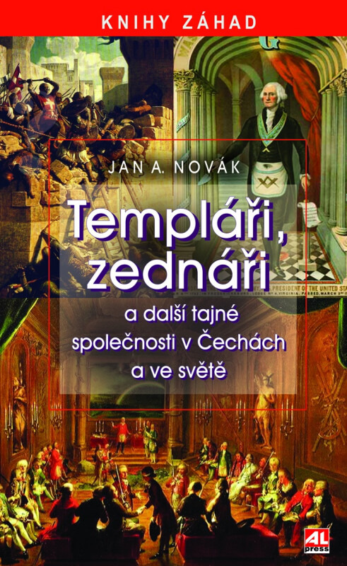 Templáři, zednáři a jiné tajné společnosti v Čechách a ve světě - Jan A. Novák