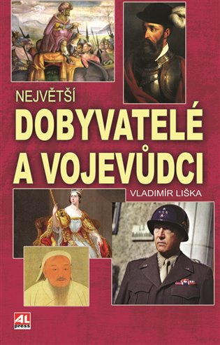 Největší dobyvatelé a vojevůdci - Vladimír Liška