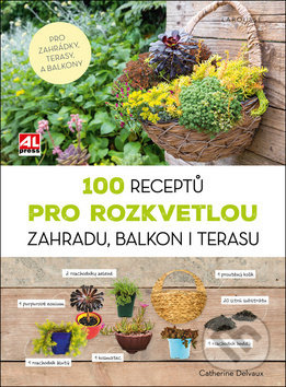 100 receptů pro rozkvetlou zahradu, balkon i terasu - kniha z kategorie Dům, byt a zahrada