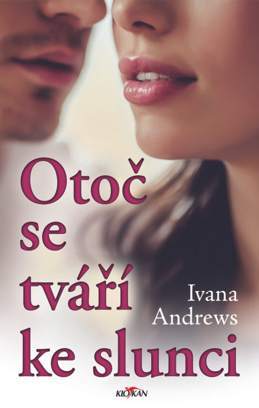 Otoč se tváří ke slunci - Ivana Andrews