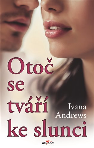 Otoč se tváří ke slunci - Ivana Andrews