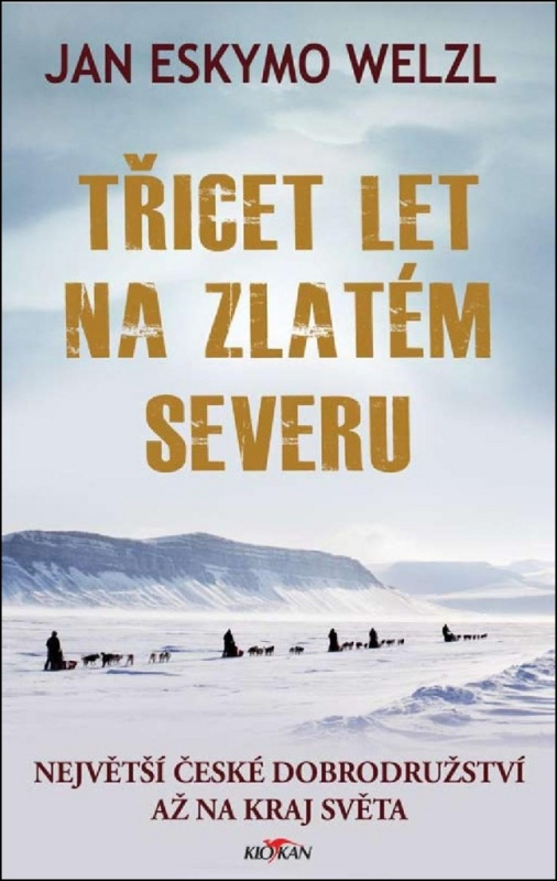 Třicet let na zlatém severu - Jan Welzl