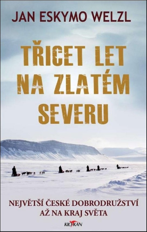 Třicet let na zlatém severu - Jan Welzl