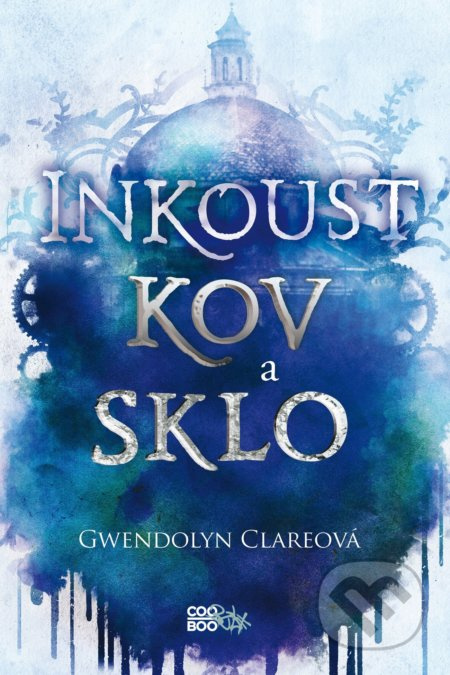Inkoust, kov a sklo - Gwendolyn Clare - kniha z kategorie Fantasy