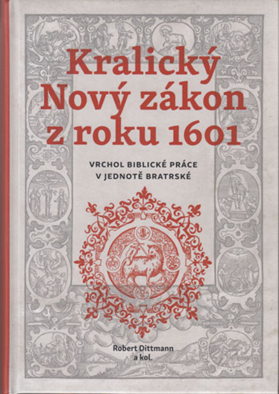 Kralický Nový zákon z roku 1601 (Vrchol biblické práce v jednotě bratrské) - kniha z kategorie Historie křesťanství