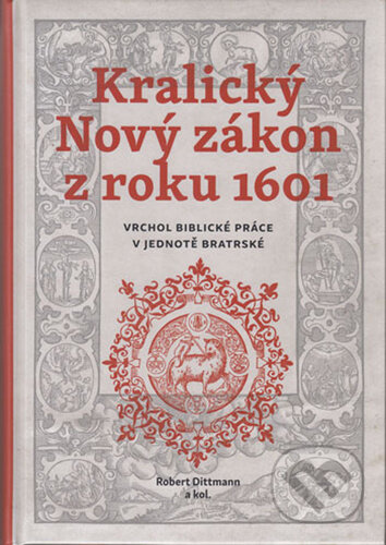 Kralický Nový zákon z roku 1601 (Vrchol biblické práce v jednotě bratrské) - kniha z kategorie Historie křesťanství