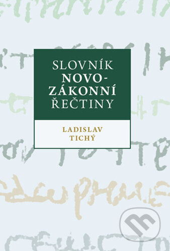 Slovník novozákonní řečtiny - Ladislav Tichý - kniha z kategorie Humanitní a společenské vědy