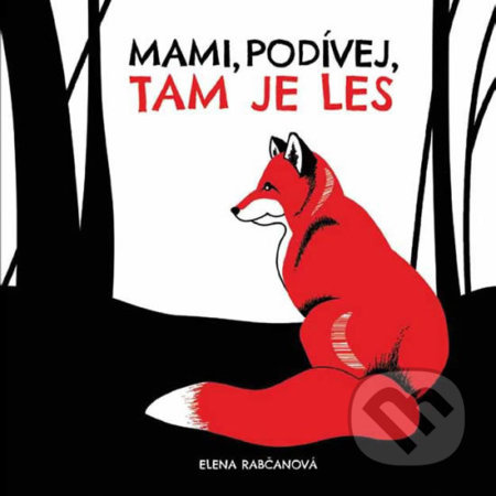 Mami, podívej, tam je les! - Elena Rabčanová