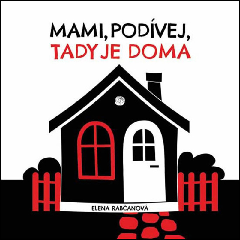 Mami, podívej, tady je doma! - Elena Rabčanová